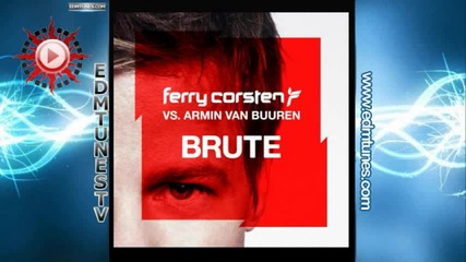 Ferry Corsten vs. Armin van Buuren - Brute ( Armin van Buuren Edit )