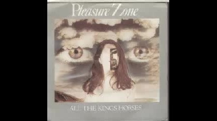 Pleasure Zone - All The Kings Horses