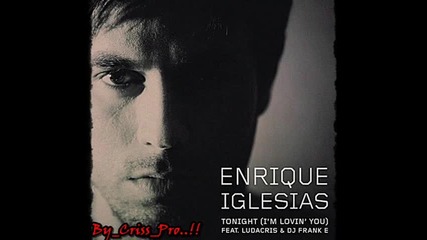 N E W - Enrique Iglesias - Tonight (im Fucking You) feat. Ludacris 