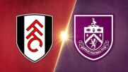 Fulham vs. Burnley - Game Highlights
