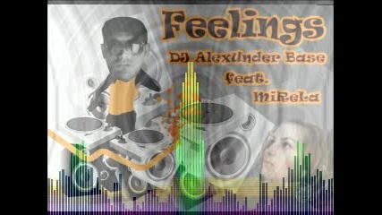 Dj Alexunder Base feat. Mirela - Feelings (original mix)