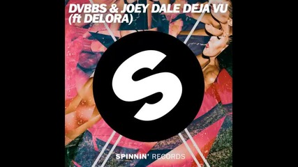 *2014* Dvbbs & Joey Dale ft. Delora - Deja vu