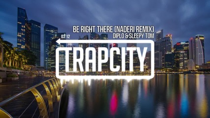 Diplo & Sleepy Tom - Be Right There (naderi Remix)