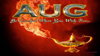 A U G - Be Careful What You Wish For…