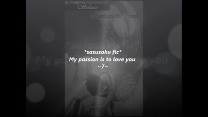 *sasusaku fic*my Passion Is To Love You~7~