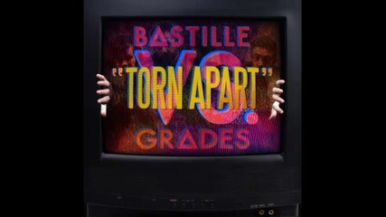 *2014* Bastille vs. Grades - Torn apart