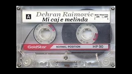 Dehran Raimovic - Mi caj e melinda 