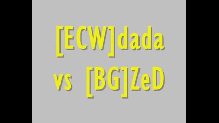 [ecw]dada vs [bg]zed