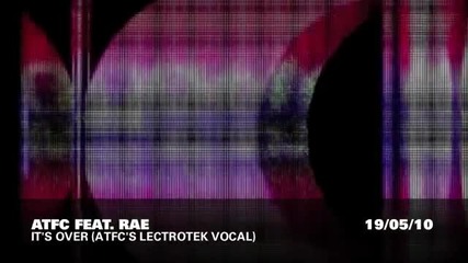 Atfc feat.rae - Its Over (atfcs Lectrotek Vocal) 