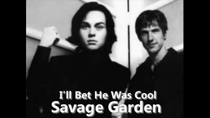 Savage Garden - Ill Bet He Was Cool