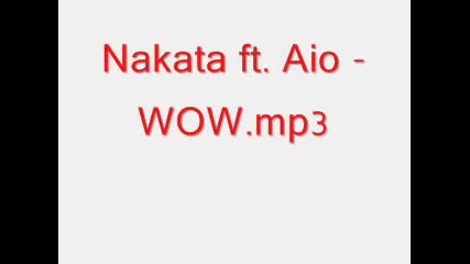 Nakata ft. Aio - Wow.mp3