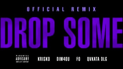 Криско ft. Dim4ou , Fo & Qvkata Dlg - Drop Some (remix)