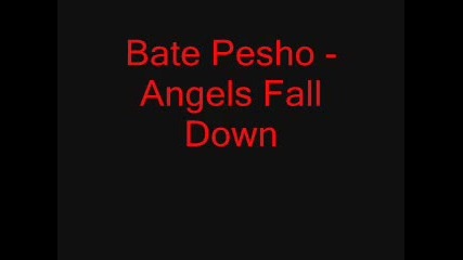 Bate-pesho-angels-fall-down