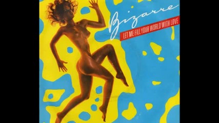 Bizarre - Let Me Fill Your World With Love