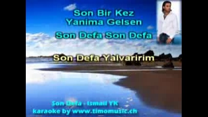( Karaoke) Ismail Yk - Son Defa