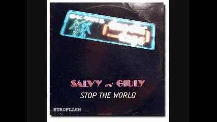 salvy and giuly - - stop the world 