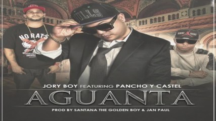 Pancho y Castel - Aguanta Audio ft. Jory Boy