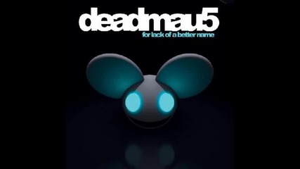 Deadmau5 - Lack Of A Better Name 