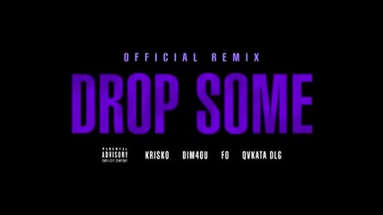 Криско ft. Dim4ou, Fo _ Qvkata Dlg - Drop Some ( Official Remix )