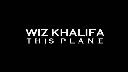 Wiz Khalifa - This Plane - Official Video