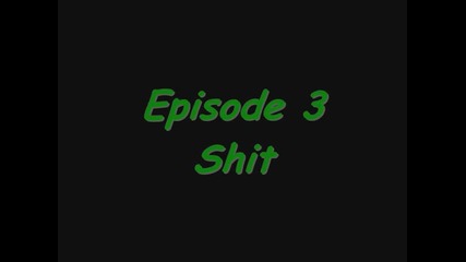 Episode 3 - Shiiit