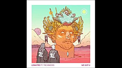 *2016* Lemaitre ft. The Knocks - We Got U ( Ferdinand Weber remix )