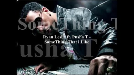 Ryan Leslie ft Pusha T - Something That i Like - 2009 