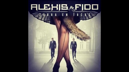 2012 • Alexis Y Fido - Zorra en Tacas (la Esencia) /reggaeton/