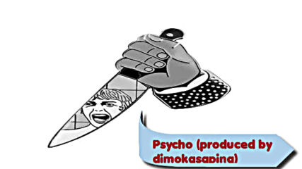 Psycho (produced by dimokasapina)