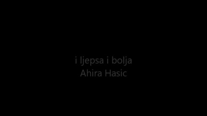 Ahira Hasic - i ljepsa i bolja