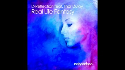 D-reflection Feat. Thor Dulay - Real Life Fantasy (d's Naked Music Reflection)