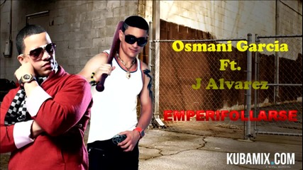 J Alvarez Ft Osmani Garcia - Emperifollarse [kubamix_com]