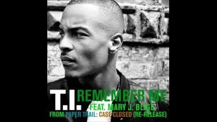 T.i. feat. Mary J. Blige - Remember Me 
