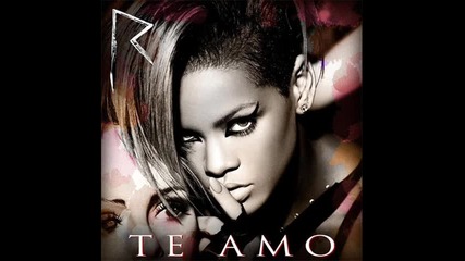 [h] Rihanna Te Amo [h]