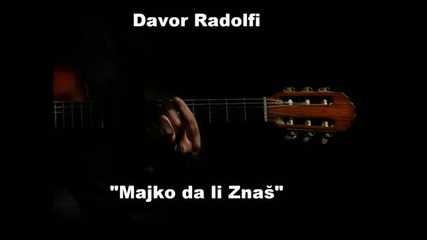 Davor Radolfi - Majko da li Znas 2011