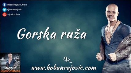 Boban Rajovic 2013 - Gorska ruza - Prevod