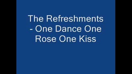 The Refreshments - One Dance One Rose One Kiss 