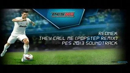 Pes 2013 Official Soundtrack - Rednek - They Call Me ( Radio Mix )