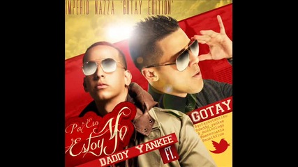 Daddy Yankee Ft. Gotay El Autentiko - Pa Eso Estoy Yo
