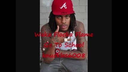 Waka Flocka Flame - Go To School [hq]