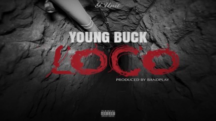 Young Buck _loco_ (el Chapo) [audio]