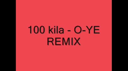100 kila - O - Ye