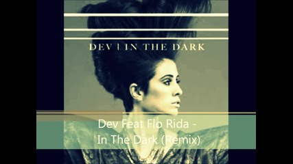 Dev Feat Flo Rida - In The Dark (remix)
