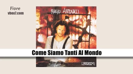 01. Biagio Antonacci- Come Siamo Tanti Al Mondo /албум Liberatemi/1992
