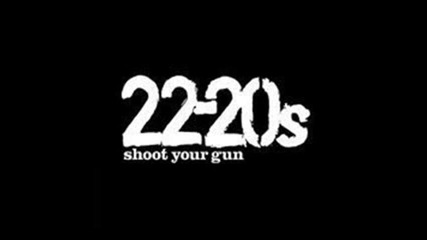 22 20 s shoot your gun 