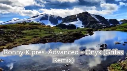 T R A N C E - Ronny K pres Advanced - Onyx ( Grifas Remix )