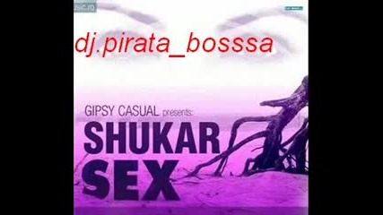 Gipsy Casual - Shukar Sex dj.pirata_bossa