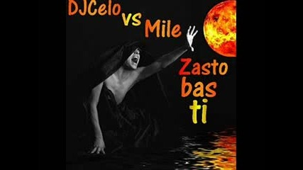 Mile Kitic - Zasto Bas Ti (2008 Remix)