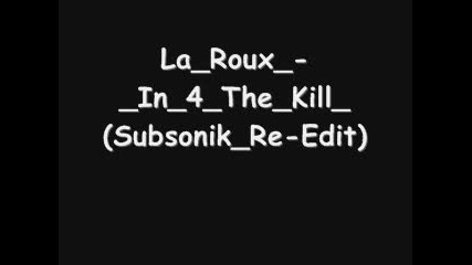 La Roux - In 4 The Kill (subsonik Re - Edit) 
