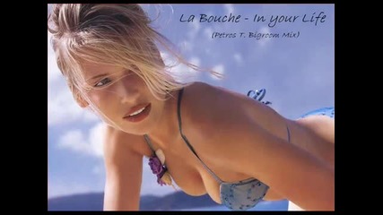 La Bouche - in your life (petros T. Bigroom Mix)